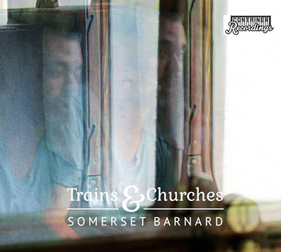 Somerset Barnard Trains and Churches Album Cover