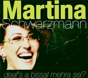 Martina Schwarzmann Deafs A Bissal Mehra Sein